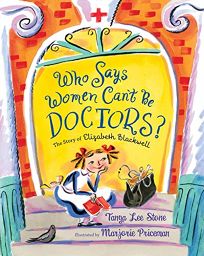 Who Says Women Can’t Be Doctors? The Story of Elizabeth Blackwell