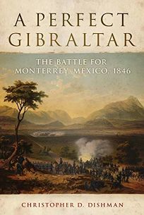 A Perfect Gibraltar: The Battle for Monterrey