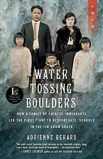 Water Tossing Boulders: How a Family of Chinese Immigrants Led the First Fight to Desegregate Schools in the Jim Crow South 