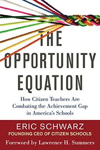 The Opportunity Equation: How Citizen Teachers Are Combating the Achievement Gap in America’s Schools