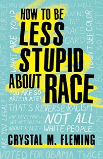 How to Be Less Stupid About Race: On Racism