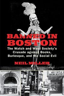 Banned in Boston: The Watch and Ward Societys Crusade Against Books