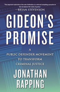 Gideon’s Promise: A Public Defender Movement to Transform Criminal Justice