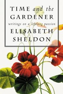 TIME AND THE GARDENER: Writings on a Lifelong Passion