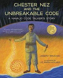 Chester Nez and the Unbreakable Code: A Navajo Code Talker’s Story