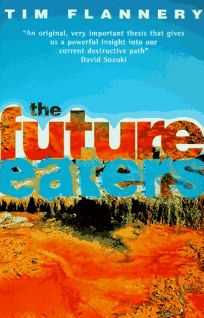 Nonfiction Book Review The Future Eaters An Ecological History Of The Australasian Lands And People By Tim Flannery Author George Braziller 18 5 0p Isbn 978 0 8076 1403 7