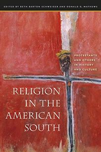 RELIGION IN THE AMERICAN SOUTH: Protestants and Others in History and Culture