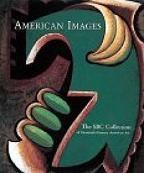 American Images: The SBC Collection of Twemtieth-Century American Art