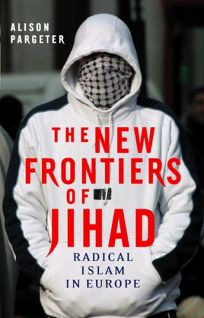 The New Frontiers of Jihad: Radical Islam in Europe