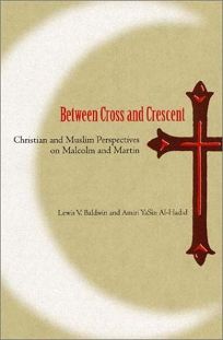 BETWEEN CROSS AND CRESCENT: Christian and Muslim Perspectives on Malcolm and Martin