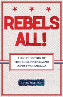 Rebels All! A Short History of the Conservative Mind in Postwar America