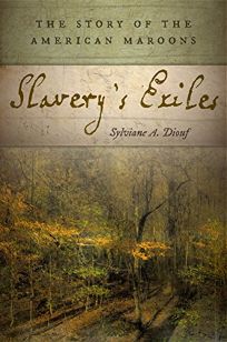 Slavery’s Exiles: The Story of the American Maroons