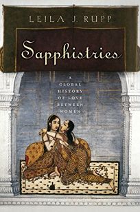 Sapphistries: A Global History of Love Between Women
