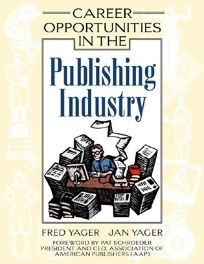 CAREER OPPORTUNITIES IN THE PUBLISHING INDUSTRY: A Guide to Careers in Newspapers