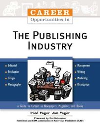 CAREER OPPORTUNITIES IN THE PUBLISHING INDUSTRY: A Guide to Careers in Newspapers