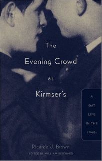 THE EVENING CROWD AT KIRMSERS: A Gay Life in the 1940s