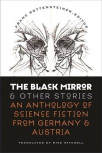 The Black Mirror and Other Stories: An Anthology of Science Fiction from Germany and Austria