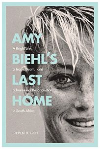 Amy Biehl’s Last Home: A Bright Life