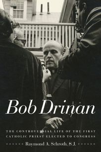Bob Drinan: The Controversial Life of the First Catholic Priest Elected to Congress