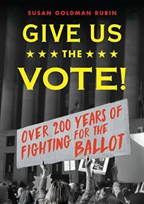 Give Us the Vote! Over 200 Years of Fighting for the Ballot