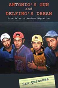 Antonios Gun and Delfinos Dream: True Tales of Mexican Migration
