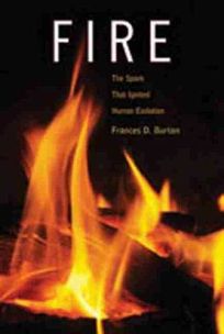 Fire: The Spark That Ignited Human Evolution
