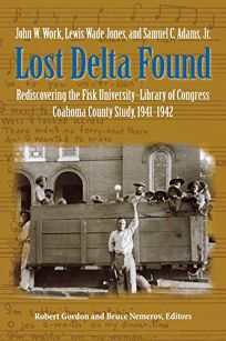 Lost Delta Found: The Fisk University–Library of Congress Coahoma County Study