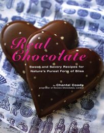 REAL CHOCOLATE: Sweet and Savory Recipes for Natures Purest Form of Bliss