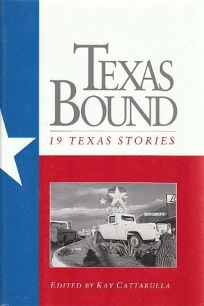 Texas Bound: 19 Texas Stories