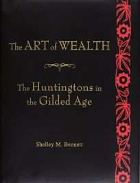 The Art of Wealth: The Huntingtons in the Gilded Age