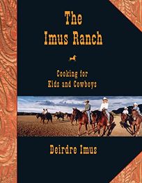 THE IMUS RANCH: Cooking for Kids and Cowboys