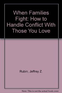When Families Fight: How to Handle Conflict with Those You Love