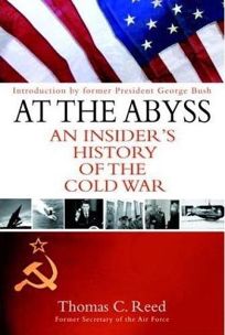 AT THE ABYSS: An Insiders History of the Cold War