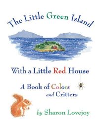 The Little Green Island with a Little Red House: A Book of Colors and Critters