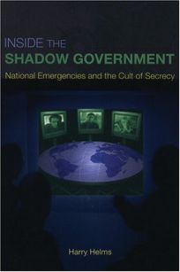 Inside the Shadow Government: National Emergencies and the Cult of Secrecy