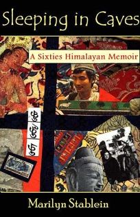 SLEEPING IN CAVES: A Sixties Himalayan Memoir
