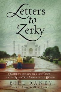 Letters to Zerky: A Fathers Legacy to a Lost Son... and a Road Trip Around the World 