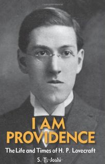 I Am Providence: The Life and Times of H.P. Lovecraft