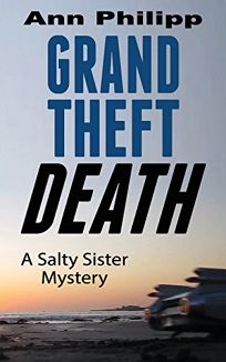 Grand Theft Death: A Salty Sister Mystery
