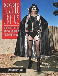People Like Us: The Cult of the Rocky Horror Picture Show