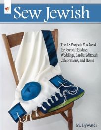 Sew Jewish: The 18 Projects You Need for Jewish Holidays