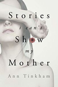 Stories I Can’t Show My Mother