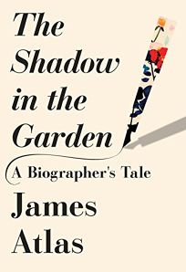 The Shadow in the Garden: A Biographer’s Tale 
