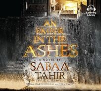 Audio Book Review An Ember In The Ashes By Sabaa Tahir Read By Fiona Hardingham And Steve West Listening Library Unabridged 12 Cds 15 5 Hrs 60 Isbn 978 1 101 075 2