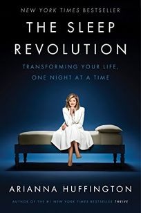The Sleep Revolution: Transforming Your Life One Night at a Time 
