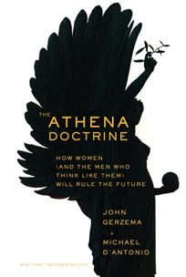 The Athena Doctrine: How Women and the Men Who Think Like Them Will Rule the Future