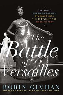 The Battle of Versailles: The Night American Fashion Stumbled into the Spotlight and Made History