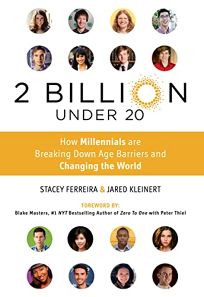 2 Billion Under 20: How Millenials Are Breaking Down Age Barriers and Changing the World
