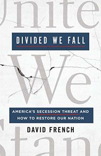 Divided We Fall: America’s Secession Threat and How to Restore Our Nation