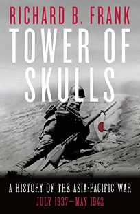 Tower of Skulls: A History of the Asia-Pacific War